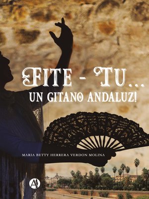 cover image of Fite--Tu... Un gitano andaluz!